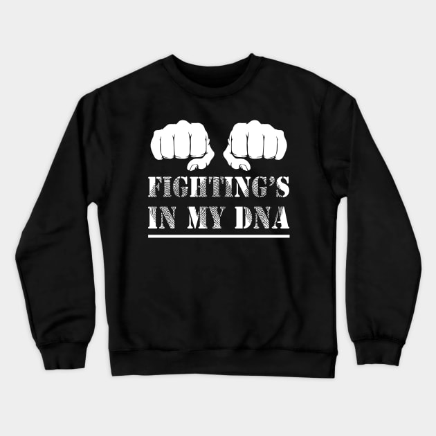 Fighting is in my DNA Crewneck Sweatshirt by adik